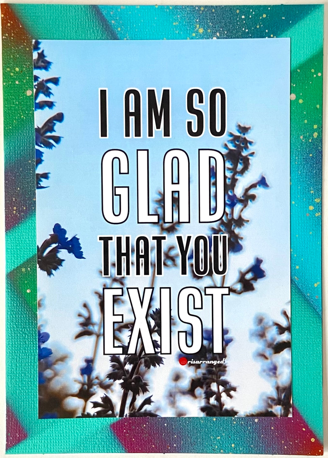 Glad You Exist Greeting Card